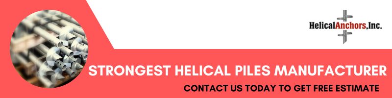 Stronger helical piles manufacturer